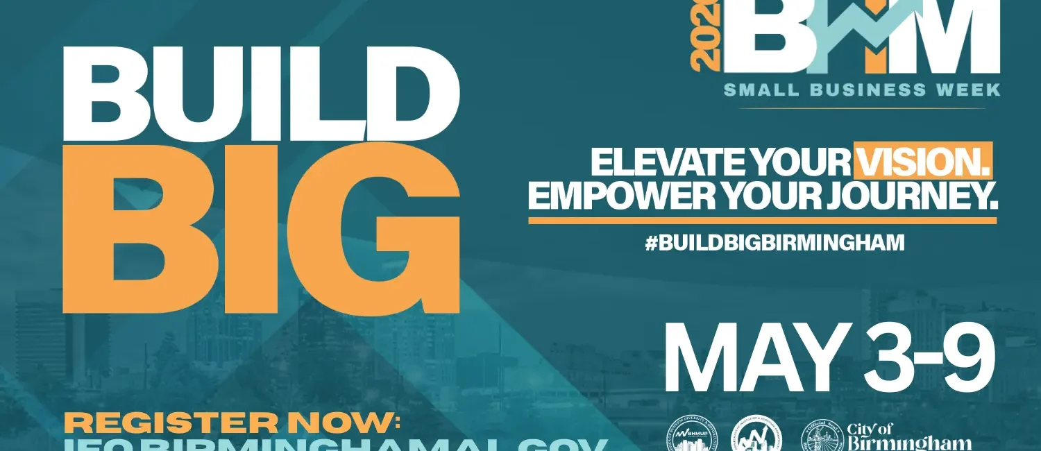 An event promotional graphic for 2026 BHM Small Business Week set against a teal background with geometric overlays and a blurred city skyline. The left side features the large, bold text "BUILD BIG" in white and orange. Below this, an orange call to action reads, "REGISTER NOW: IEO.BIRMINGHAMAL.GOV." On the right side, the logo for "2026 BHM Small Business Week" is displayed, followed by the slogan, "ELEVATE YOUR VISION. EMPOWER YOUR JOURNEY." and the hashtag #BUILDBIGBIRMINGHAM. The event dates, "MAY 3-9," are written in large white font. The bottom right corner displays official seals for the City of Birmingham.