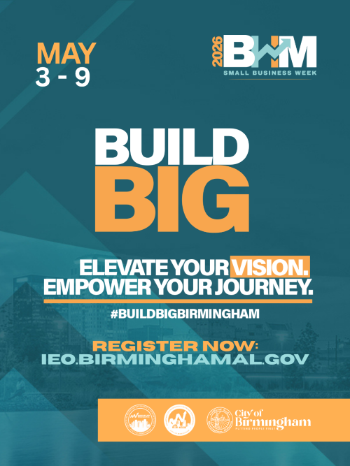 An event promotional graphic for 2026 BHM Small Business Week set against a teal background with geometric overlays and a blurred city skyline. The left side features the large, bold text "BUILD BIG" in white and orange. Below this, an orange call to action reads, "REGISTER NOW: IEO.BIRMINGHAMAL.GOV." On the right side, the logo for "2026 BHM Small Business Week" is displayed, followed by the slogan, "ELEVATE YOUR VISION. EMPOWER YOUR JOURNEY." and the hashtag #BUILDBIGBIRMINGHAM. The event dates, "MAY 3-9," are written in large white font. The bottom right corner displays official seals for the City of Birmingham.