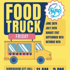 A promotional flyer for the City of Birmingham's "Food Truck Friday" event, featuring an illustration of a yellow food truck and the "Magic City Sips" logo. The event takes place from 11 AM to 2 PM at Birmingham City Hall, located at 710 North 20th Street. The listed dates are June 26th, July 24th, August 21st, September 18th, and October 16th.