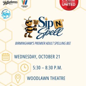 A promotional poster for "Sip N' Spell: Birmingham's Premier Adult Spelling Bee". The central graphic features a cartoon bee holding a trophy next to the event name. The poster lists the following event details: Date: Wednesday, October 21 Time: 5:30 – 8:30 P.M. Location: Woodlawn Theatre Website: ROTARACTBHM.ORG The top of the flyer notes the event is presented by Coca-Cola Bottling Company United and sponsored by PNC Bank, Yellowhammer Golf, Woodlawn United, and Magic City Sips. The Rotaract Club of Birmingham logo appears in the bottom right corner.